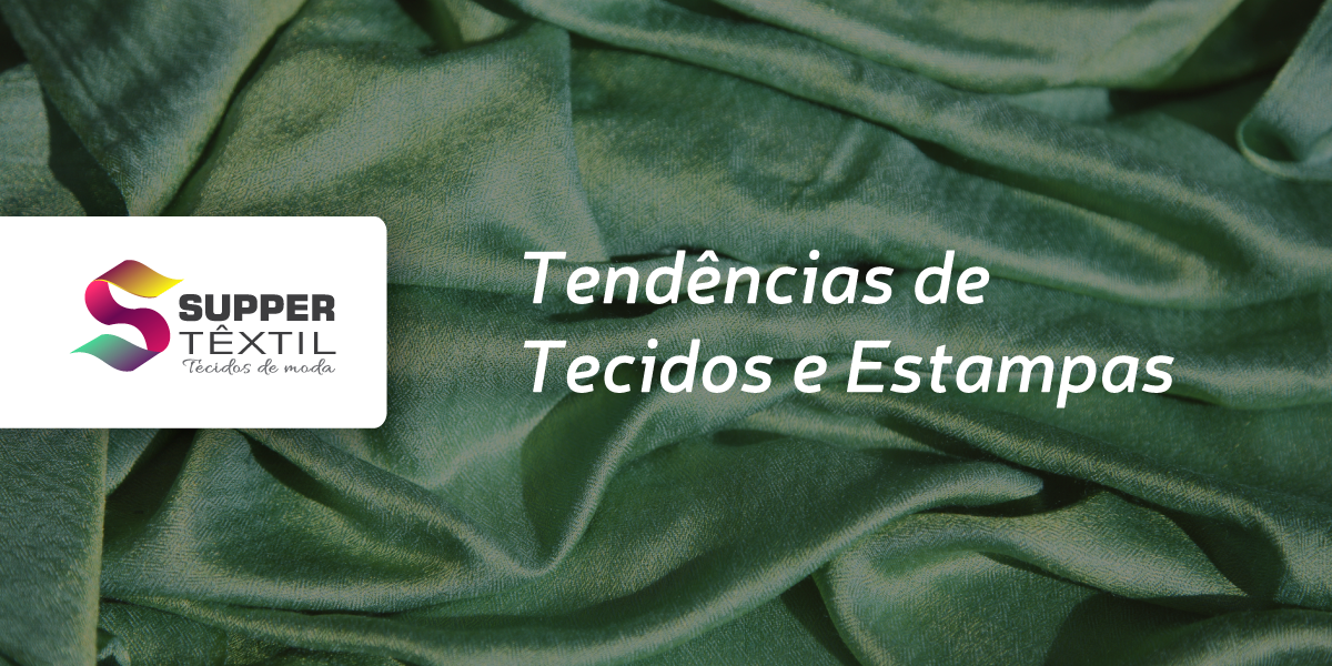 Tendências de Tecidos e Estampas